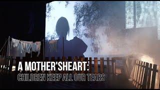 A MOTHER’SHEART: children keep all our tears [documentary and musical performance] Tiser