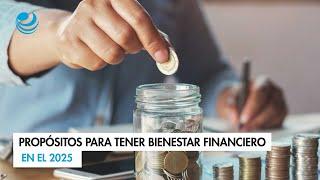 Propósitos para tener bienestar financiero en el 2025