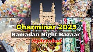 Charminar Night Bazaar Shopping Ramadan 2025 Hyderabad | Ramadan Food Guide in Charminar Food Walk