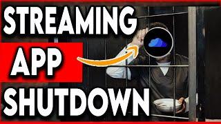 HUGE STREAMING APP SHUT DOWN !