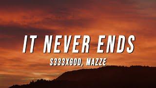 S333XGOD - It Never Ends (Lyrics) ft. Mazze