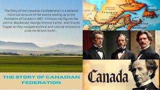 THE STORY OF CANADIAN CONFEDERATION