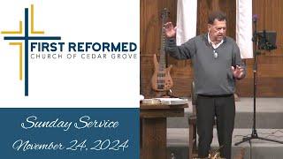 First Reformed Church Cedar Grove  -  November 24,  2024