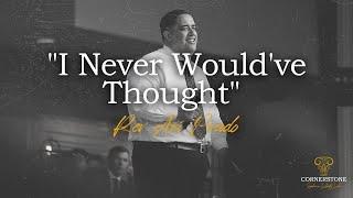 6.11.23 |"I Never Would've Thought"| Rev. Ari Prado