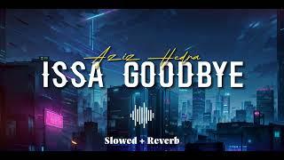 Aziz Hedra - Issa Goodbye ( Slowed + Reverb )