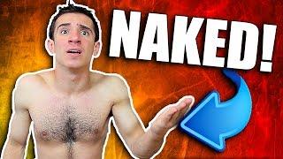 I'M NAKED AND LOCKED IN!?