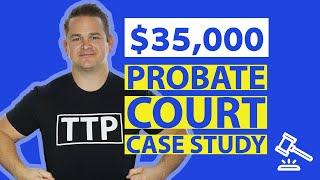 $35,000 Probate Court Case Study