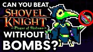 Can You Beat Shovel Knight: Plague of Shadows Without Throwing Bombs? - No Bombs Challenge