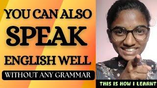 Trust Me-You Can Learn English Without Any Grammar || This Trick Worked Like A Magic For Me ||