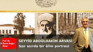 SEYYİD ABDÜLHAKİM ARVASİ - Son asırda bir âlim portresi