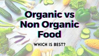 Organic vs Non organic Food - Which is Best? -TWFL