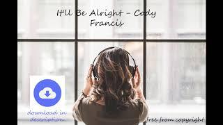 It'll Be Alright   Cody Francis [no copyright music] [free download]