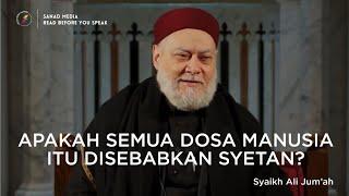 Apakah Semua Dosa Disebabkan Setan? | Syekh Ali Jum'ah