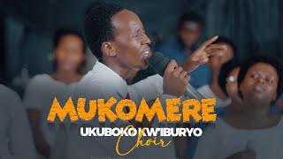 MUKOMERE Official_Video By UKUBOKO KW'IBURYO CHOIR ADEPR GATENGA