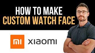  How to make Custom Watch Face on Mi Band 4 (Full Guide)