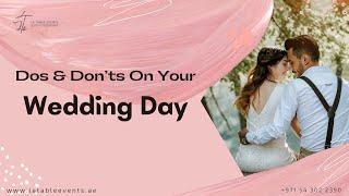 Dos and Don’ts On Your Wedding Day | Event Management Abu Dhabi | Wedding Designers Dubai