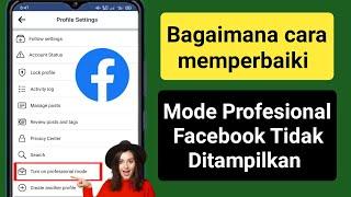 Cara Memperbaiki Opsi Mode Profesional Facebook Tidak Muncul (2023) |