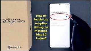 How to Enable Use Adaptive Battery on Motorola Edge 50 Fusion?