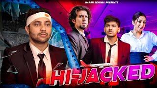 Hi-Jacked | Harsh Beniwal