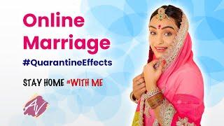 #QuarantineEffects   - Online Marriage  | Aarya Vora | Stay Home #WithMe