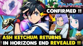 Ash Ketchum Returns In Horizons Ending Confirmed  Ash Will Help Liko and Roy ? Ash Return Episode