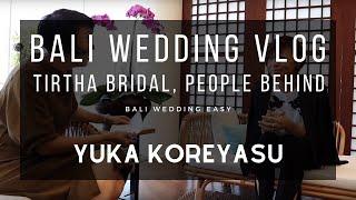 BALI WEDDING VLOG | Tirtha Bridal Uluwatu | Interview with the owner Ibu YUKA KOREYASU