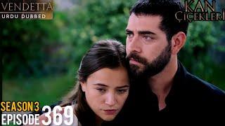 Vendetta Episode 369 Urdu Dubbed | Season 3 Kan Çiçekleri | Bölüm 369 in Urdu/Hindi @HudabiaDubs69