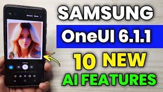 Samsung OneUI 6.1.1 : TOP 10 NEW AI FEATURES  | S24 S23 S22 S21 FE S23 FE A54 A53 A52s A52 A34 A35