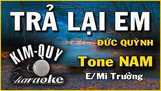 TRẢ LẠI EM ( Đức Quỳnh ) - KARAOKE - Tone NAM ( E/Mi Trưởng )