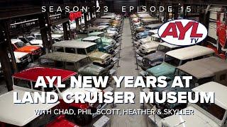 S23 E15: AYL New Years at The Land Cruiser Heritage Museum