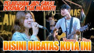 Disini Dibatas Kota ini - Tommy J Pisa (Live Ngamen) Tri Suaka Ft. Nabila