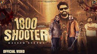 1800 Shooter (Official Video) Masoom Sharma | Kay D | Jatin Tyagi |Payal Malik |Haryanvi Songs 2025