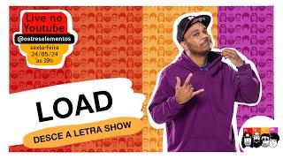 Cultura pop e consciência social com Load (Desce a Letra Show)