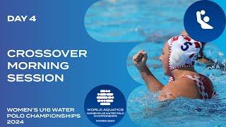 Crossover | Morning Session | Day 4 | World Aquatics Women’s U16 Water Polo Championships 2024