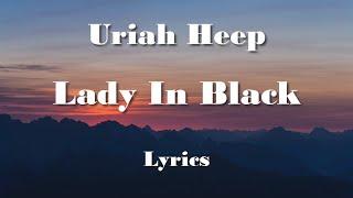 Uriah Heep - Lady In Black (Lyrics) (FULL HD) HQ Audio 