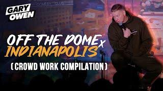 Gary Owen: Off The Dome Indianapolis | Crowd Work Compilation