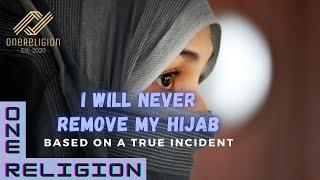 I Will Never Remove My Hijab | Based On Real Incident | OneReligion