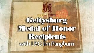 Ask A Gettysburg Guide #10- Medal of Honor Winners & More with LBG Jim Pangburn- Classic Rewind