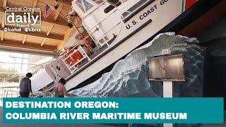 Destination Oregon: Columbia River Maritime Museum