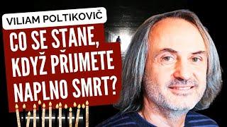 VILIAM POLTIKOVIČ | Co se stane, když přijmeme naplno SMRT? | Tipy pro osobní rozvoj