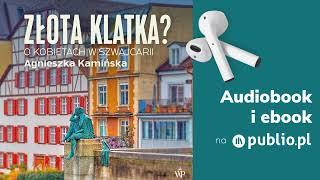 Złota klatka? Agnieszka Kamińska. Audiobook PL [Reportaż]