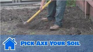 Lawn and Yard Help : How to Pick Axe Your Soil