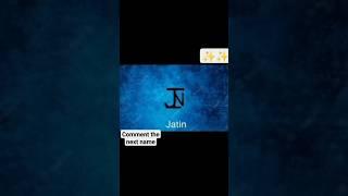 Jatin Name Logo| Comment the next name| #like #subscribe #formorevideos #jatin #namelogo #ytshort