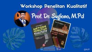 WORKSHOP PENELITIAN KUALITATIF Prof  Dr Sugiono, M Pd