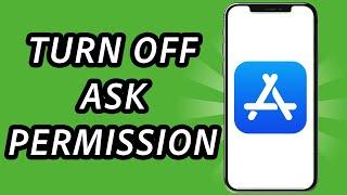 How to turn off ask permission on App Store 2024 [2 METHODS] (FULL GUIDE)