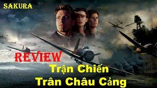 REVIEW PHIM TRẬN CHIẾN TRÂN CHÂU CẢNG || PEARL HARBOR || SAKURA REVIEW