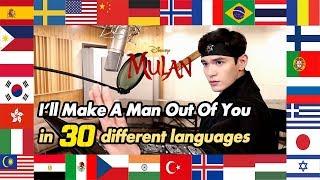 I'll Make A Man Out Of You (Mulan) 1 Guy Singing in 30 Different Languages - Travys Kim