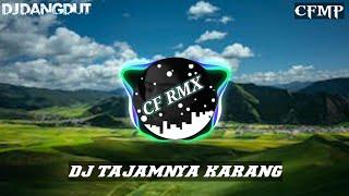 DJ TAJAMNYA KARANG ( REVINA ALVIRA ) DANGDUT REMIX by CF RMX