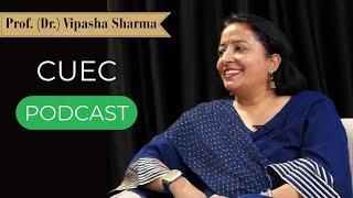 Women in Entrepreneurship: Prof. (Dr.) Vipasha Sharma’s | CUEC Podcast Ep. 1