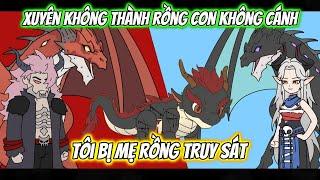 Xuyên Không Thành Rồng Con Không Cánh Tôi Bị Mẹ Rồng Truy Sát | Full 01-05 | Team VietSub